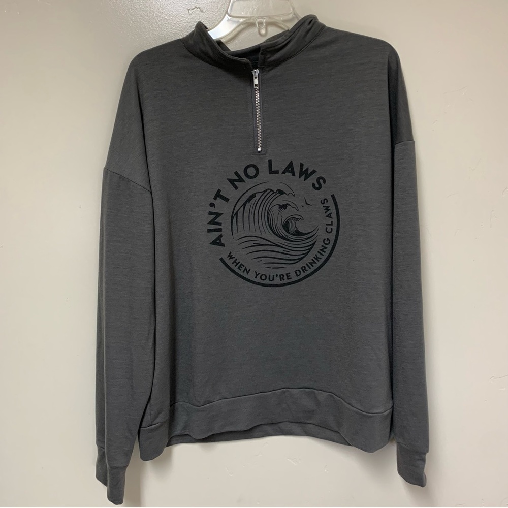 Ain’t No Laws When You’re Drinking Claws Gray Hooded Pullover Long Sleeve XXL